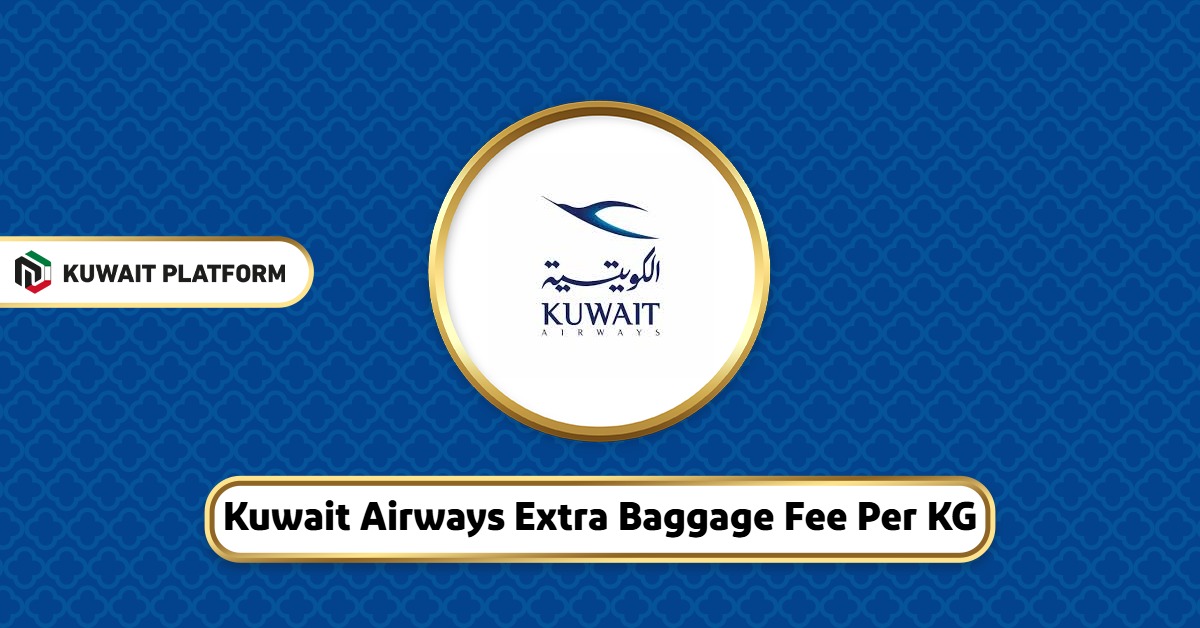 Kuwait Airways Extra Baggage Fee Per KG - Kuwait Platform